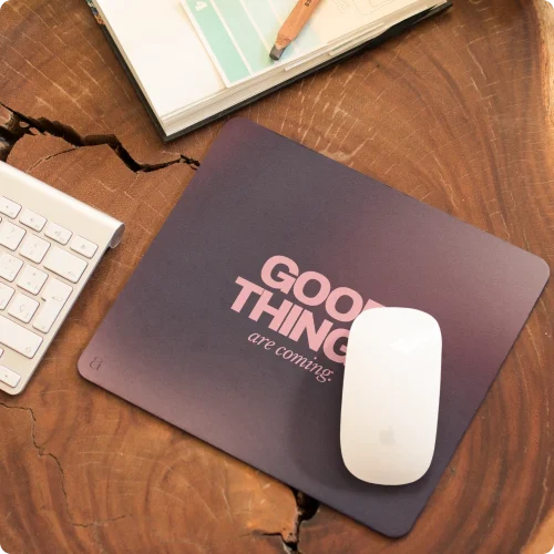 "Good Things Are Coming" Mouse Pad by Aestheseals